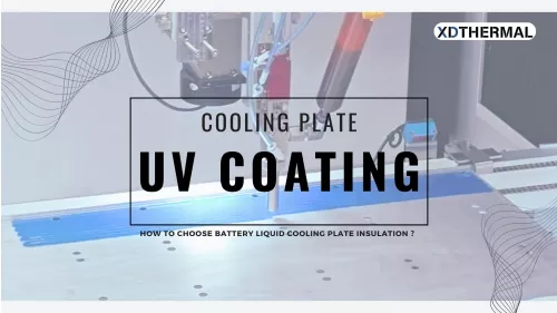 How to Choose Battery Liquid Cooling Plate Insulation ？-xd thermal