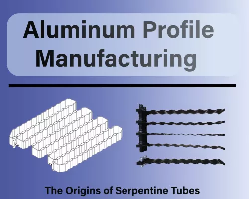 The Origins of Serpentine Tubes: The Aluminum Profile Manufacturing Process -XDTHERMAL